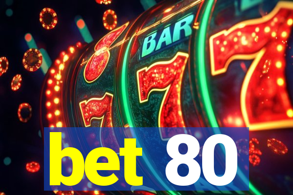 bet 80